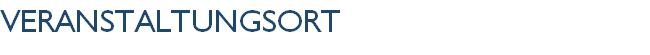 Veranstaltungsort